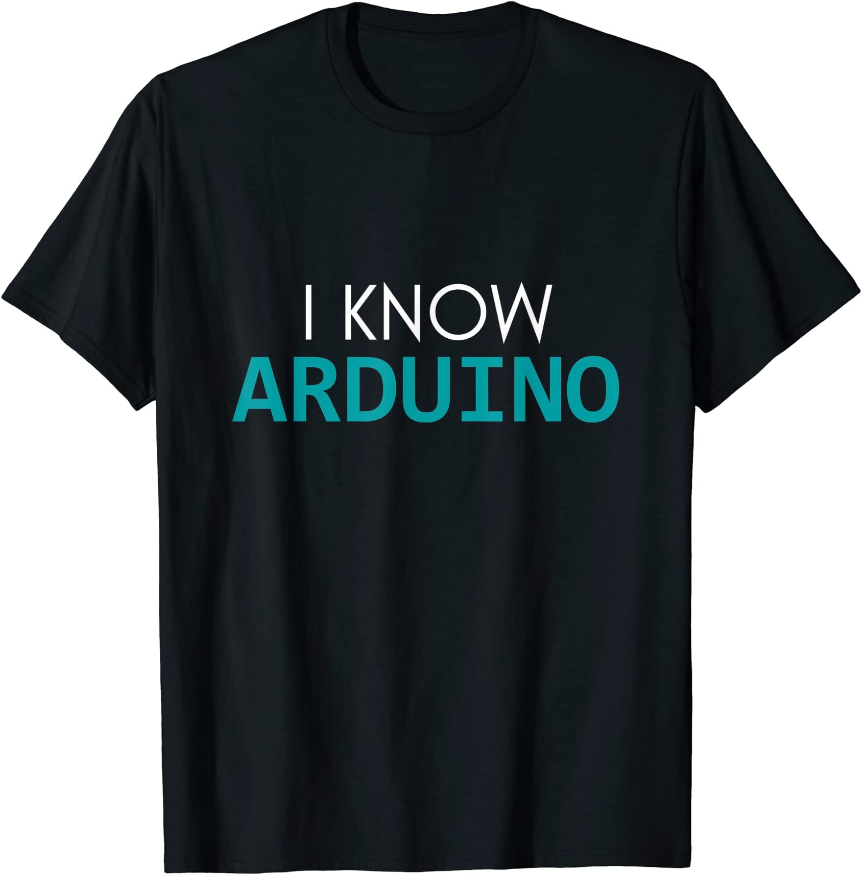 How Wow DesignI Know Arduino T-shirt For Makers T-Shirt