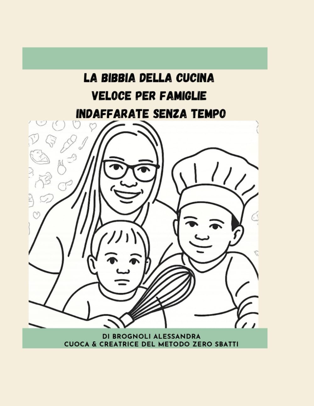 LA BIBBIA DELLA CUCINA VELOCE PER FAMIGLIE INDAFFARATE SENZA TEMPO: 80 Ricette reali zero sbatti e semplici tecniche di cucina per tutti coloro che vogliono mangiare bene senza stress