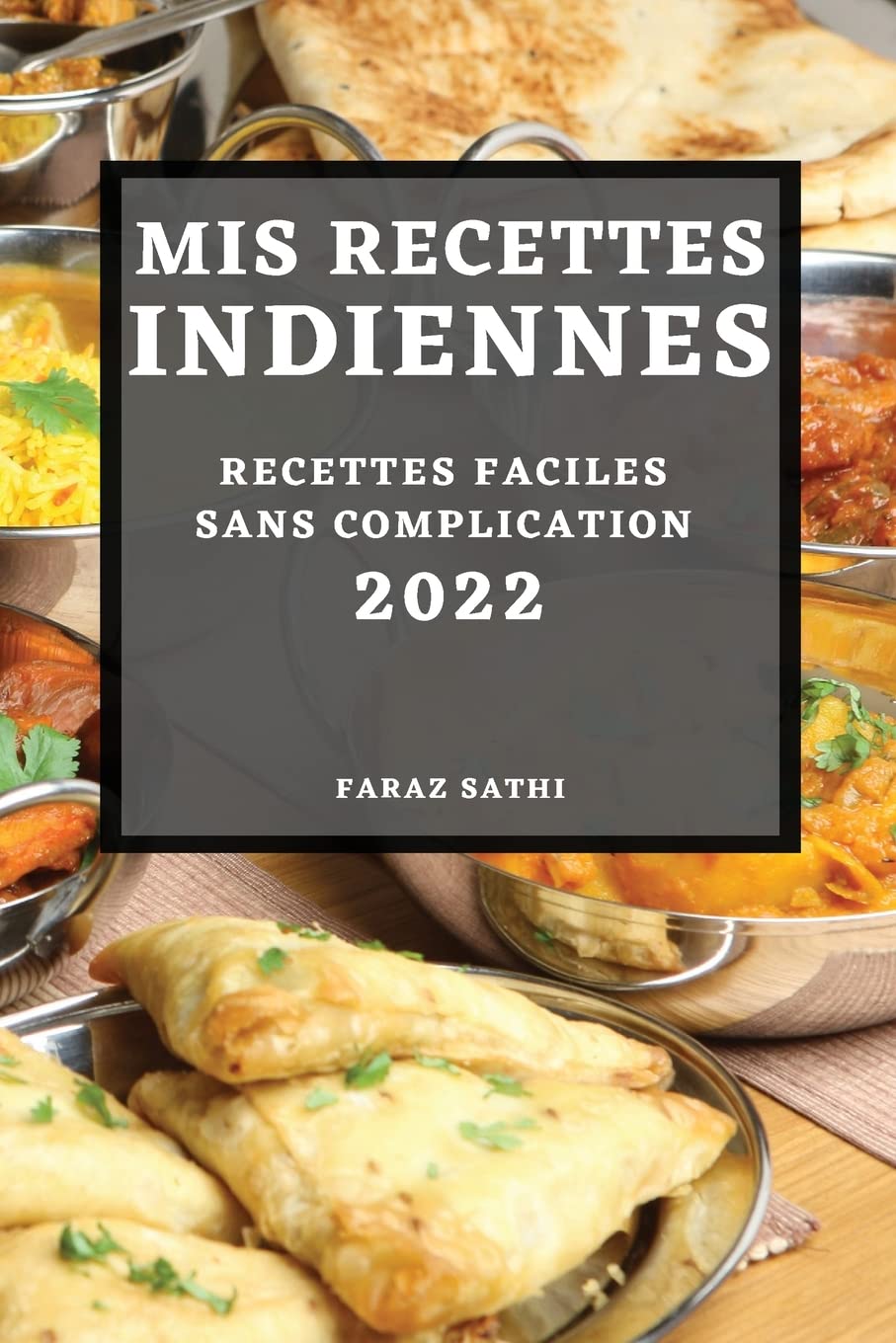 MIS Recettes Indiennes 2022: Recettes Faciles Sans Complication