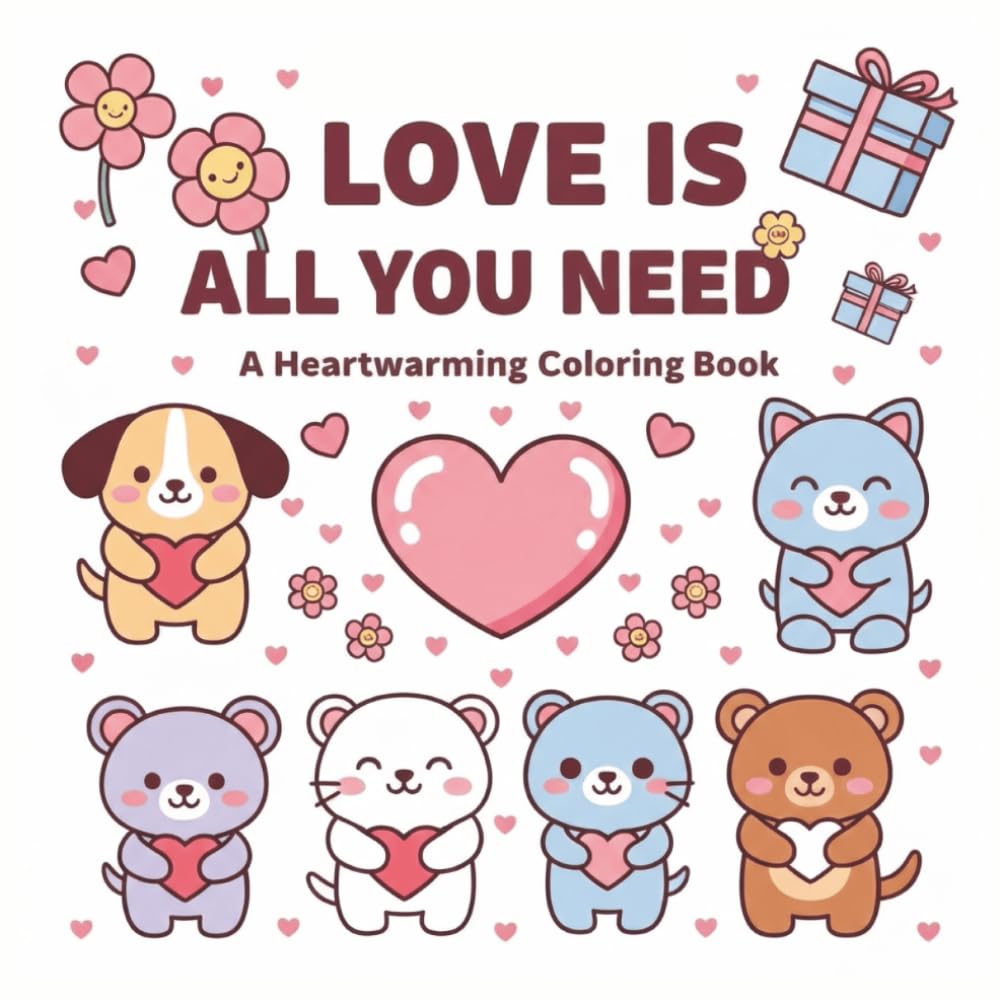 LOVE IS ALL YOU NEED: A Creative Coloring & Activity Book with Fun Illustrations, Word Search Puzzles, and a Bonus Certificate | 8.5 × 8.5 inches.