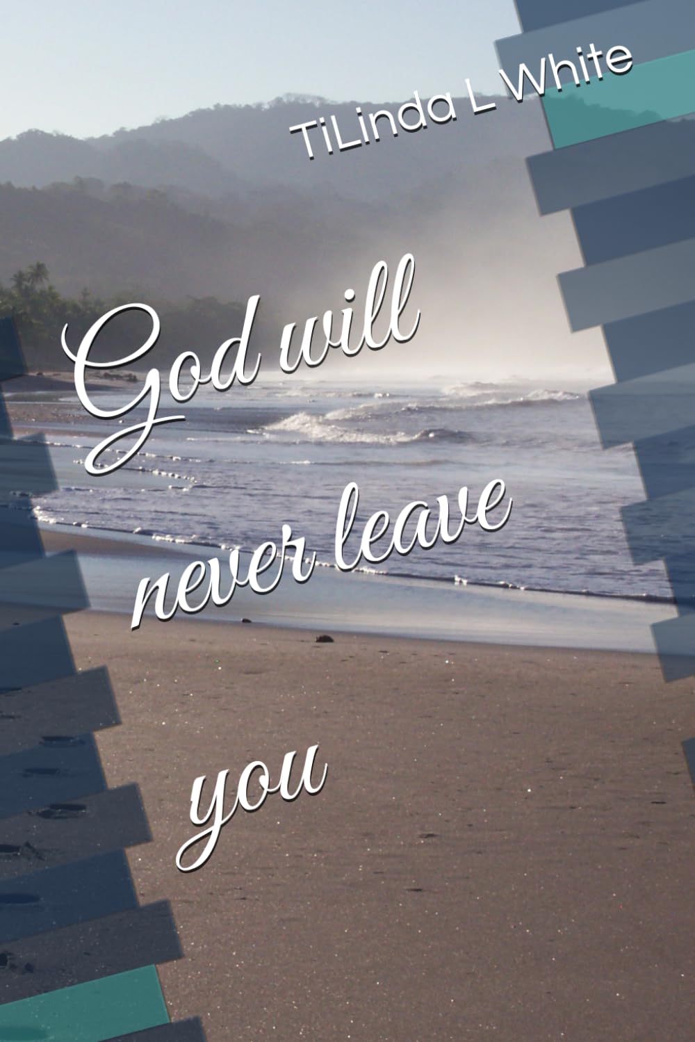 God will never leave you
