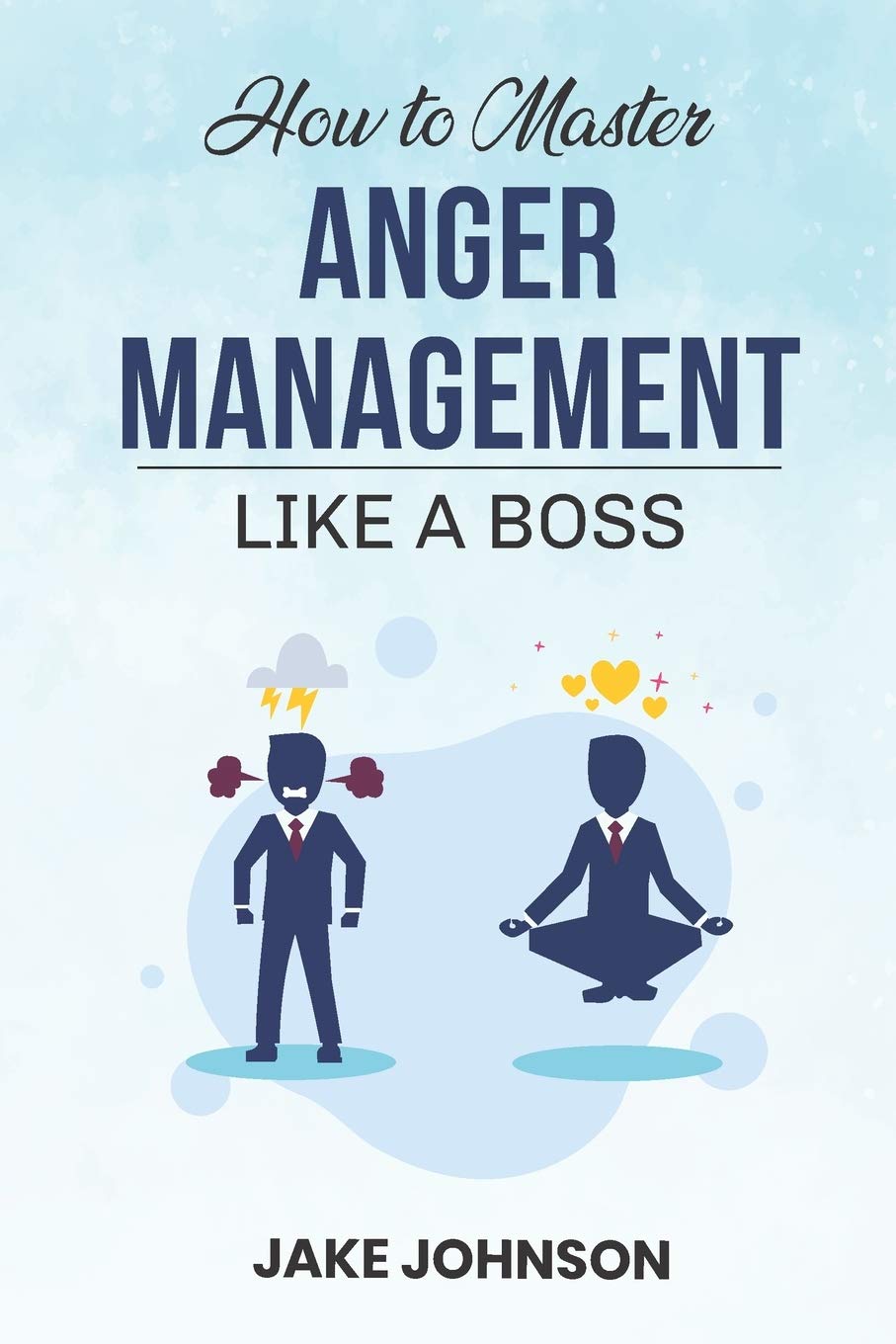 How to MASTER Anger Management: Like a BOSS!!