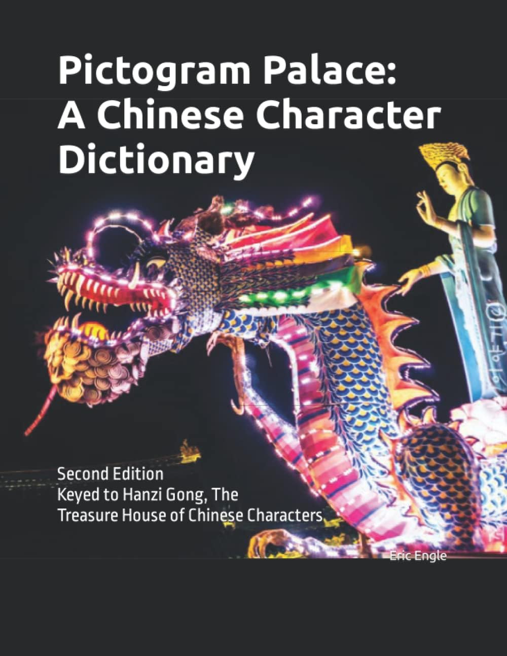 Pictogram Palace: A Chinese Character Dictionary: Keyed to Hanzi Gong, 汉字宫 The Treasure House of Chinese Characters Paperback – Big Book, 14 March 2019