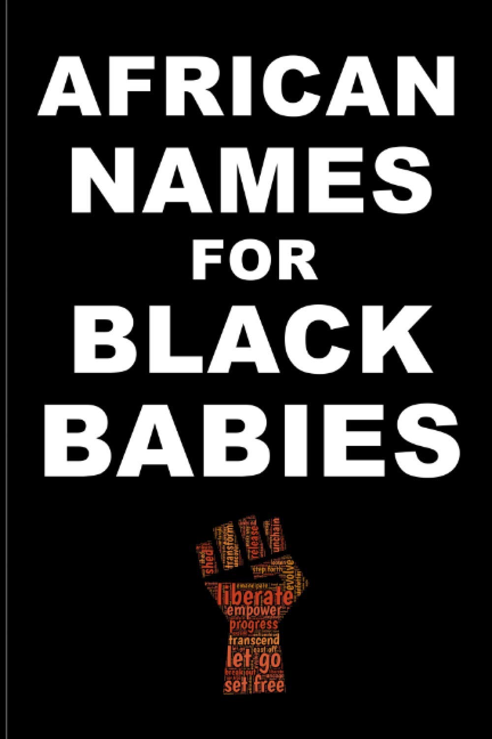 AFRICAN NAMES for BLACK BABIES: A book of traditional African names for proud black parents - Black Names Matter