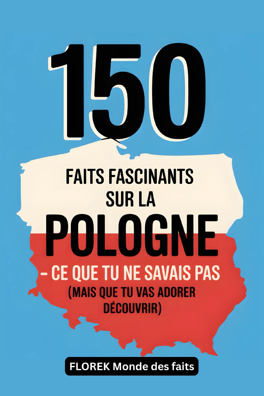 150 faits fascinants sur la Pologne – Ce que tu ne savais pas (mais que tu vas adorer découvrir)