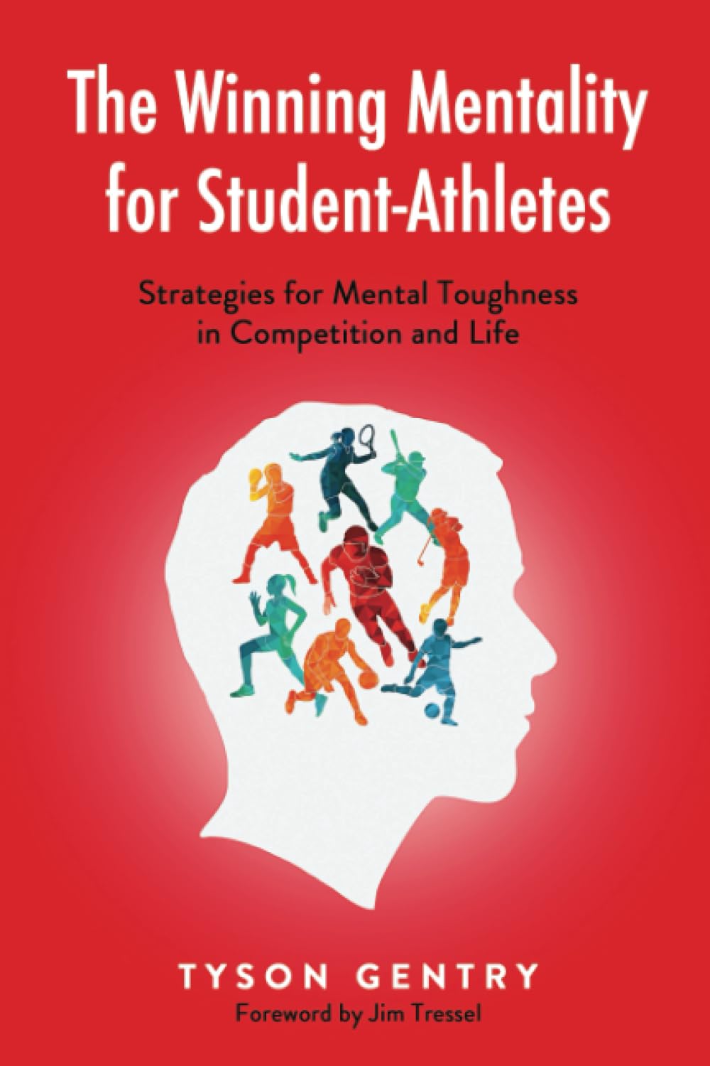 The Winning Mentality for Student-Athletes: Strategies for Mental Toughness in Competition and Life
