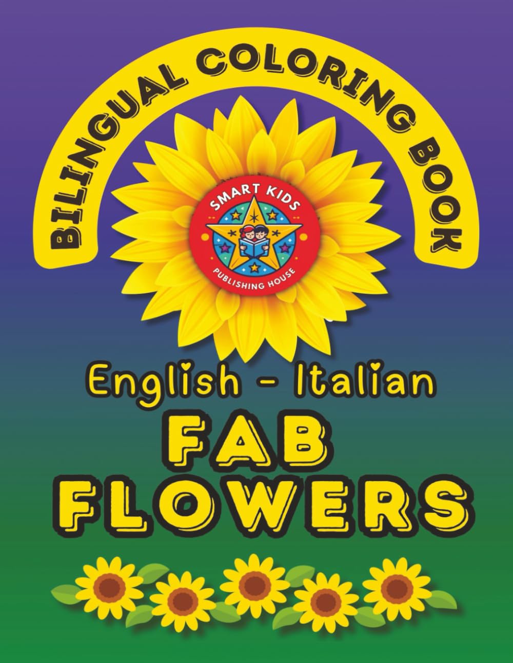 Fab Flowers- A Bilingual Coloring Book in English and Italian: Second Edition (English-Italian BCB's)