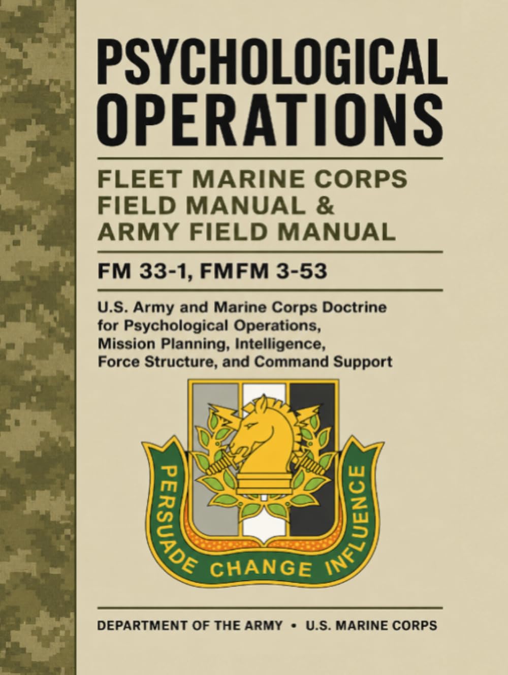 Psychological Operations Fleet Marine Corps Field Manual & Army Field Manual: FM 33-1, FMFM 3-53 - U.S. Army and Marine Corps Doctrine for ... Force Structure, and Command Support