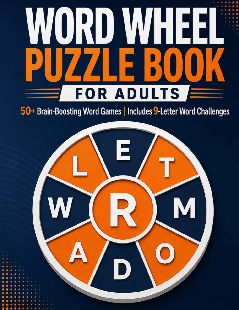 Word Wheel Puzzle Book for Adults: 50+ Brain-Boosting Word Games to Improve Focus, Vocabulary & Mental Agility | Word Wheel Challenges for Adults & Seniors