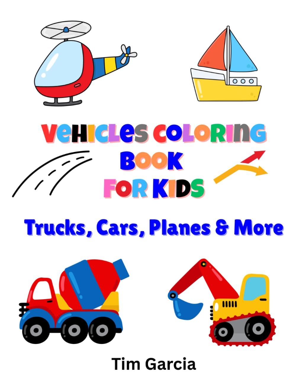 Vehicles Coloring Book For Kids: Trucks, Cars, Planes & More