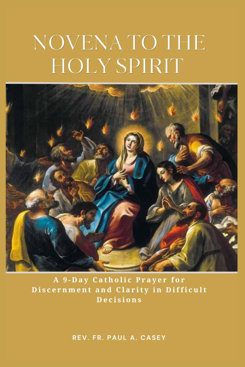NOVENA TO THE HOLY SPIRIT: A 9-Day Catholic Prayer for Discernment and Clarity in Difficult Decisions