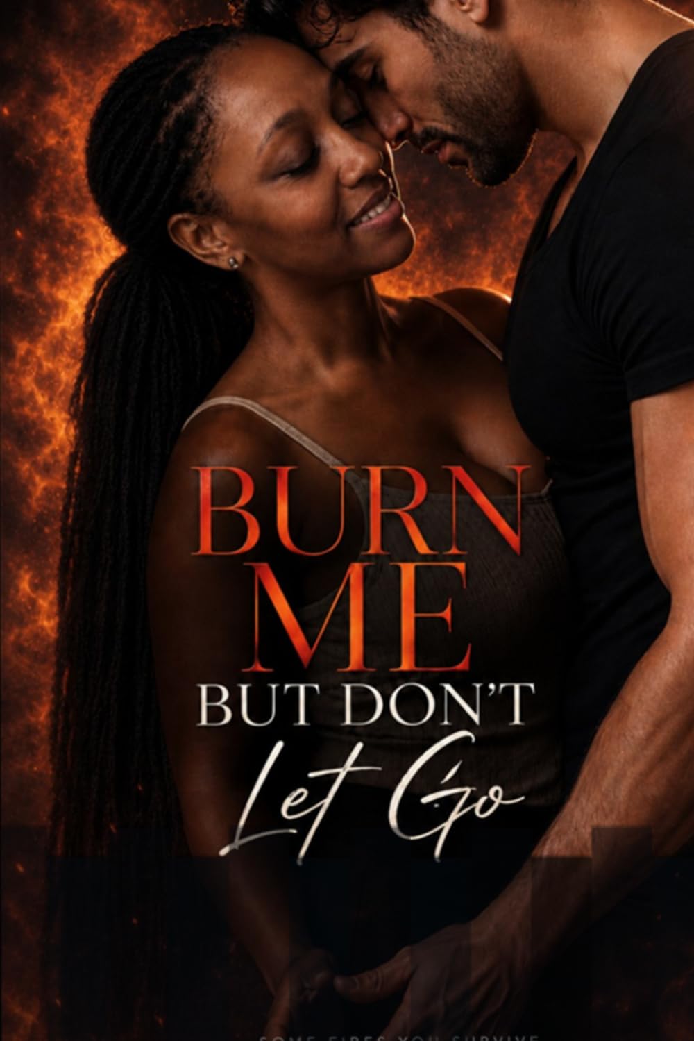 Burn Me, But Don’t Let Go: A Raw and Emotional Romance About Loving Someone Through Addiction