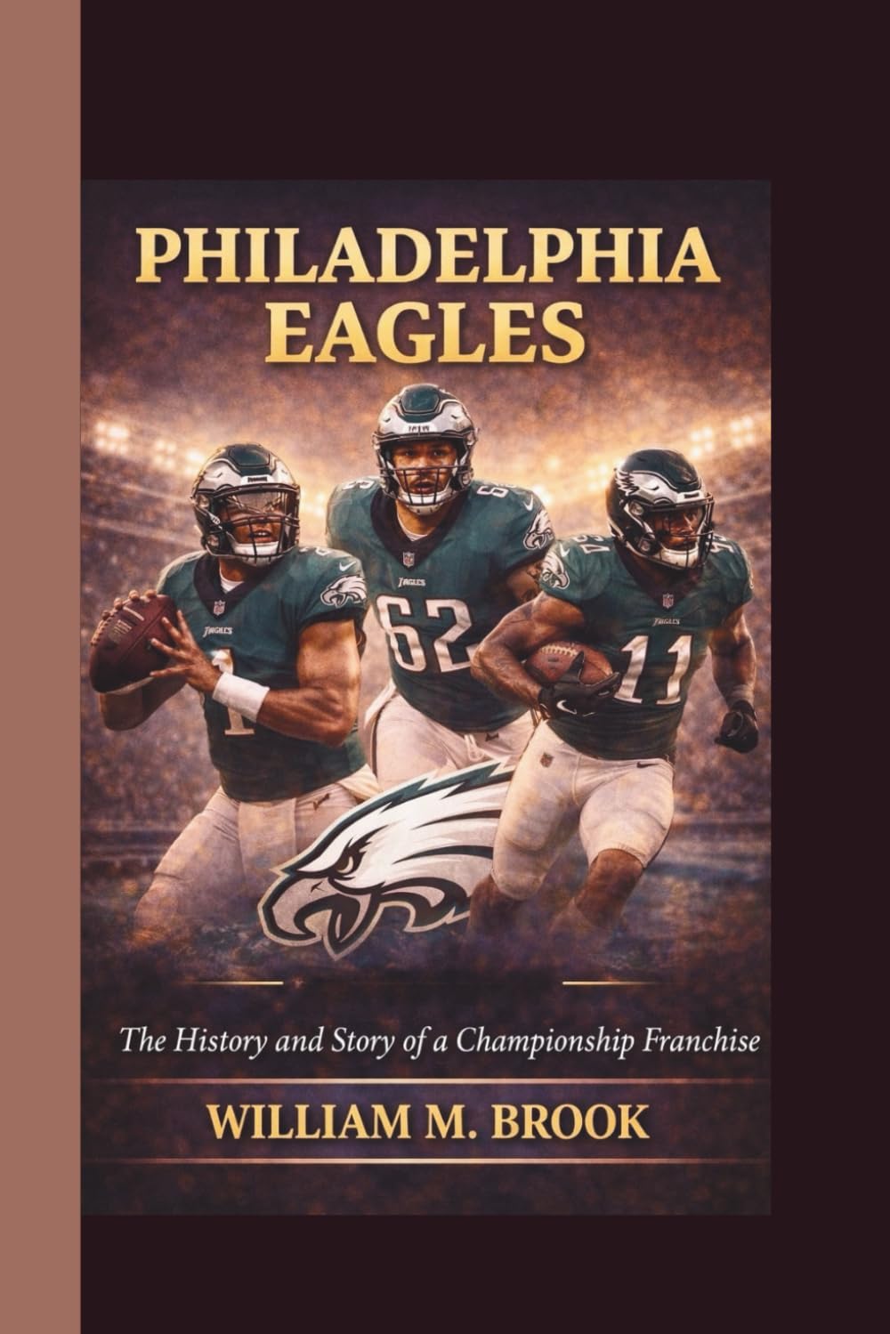 PHILADELPHIA EAGLES: The History and Story of a Championship Franchise