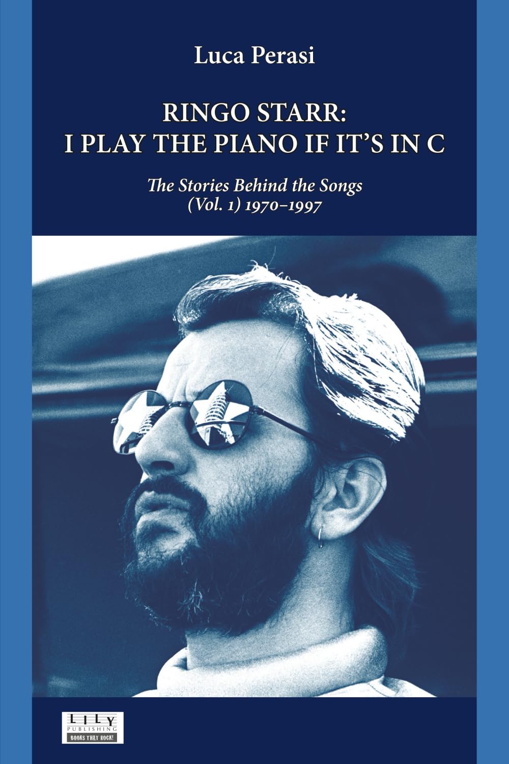 Ringo Starr: I Play the Piano If It’s in C. The Stories Behind the Songs (Vol. 1) 1970–1997: 4