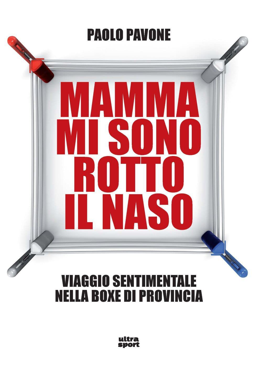 Mamma Mi Sono Rotto Il Naso. Un Viaggio Sentimentale Nella Boxe Di Provincia - 4