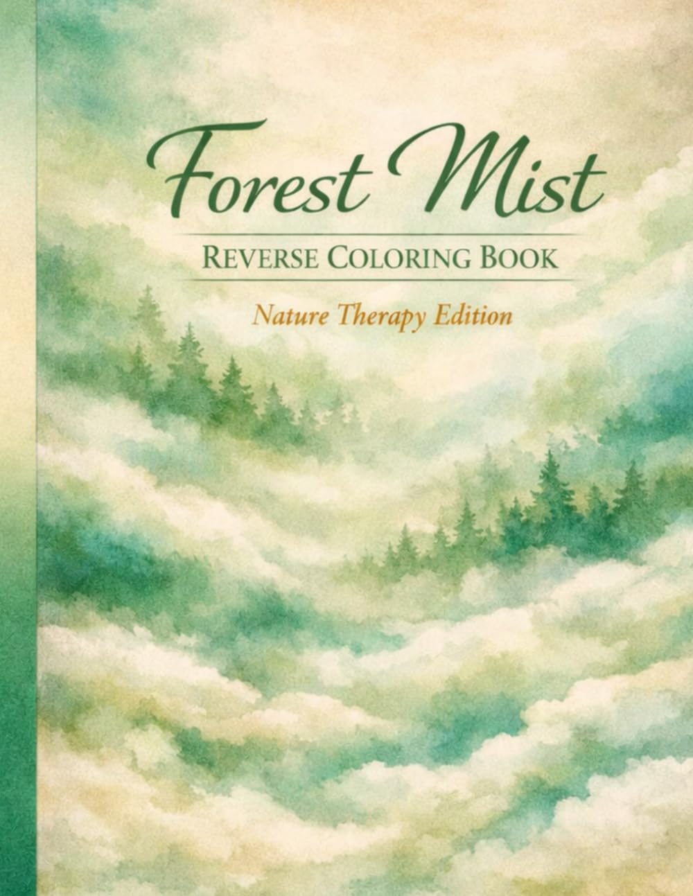 Forest Mist: Reverse Coloring Book: Nature Therapy Edition for Stress Relief and Mindful Relaxation