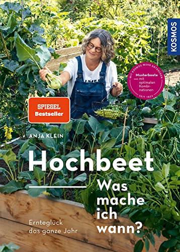 Hochbeet - Was mache ich wann?: Ernteglück das ganze Jahr. Musterbeete mit optimalen Kombinationen