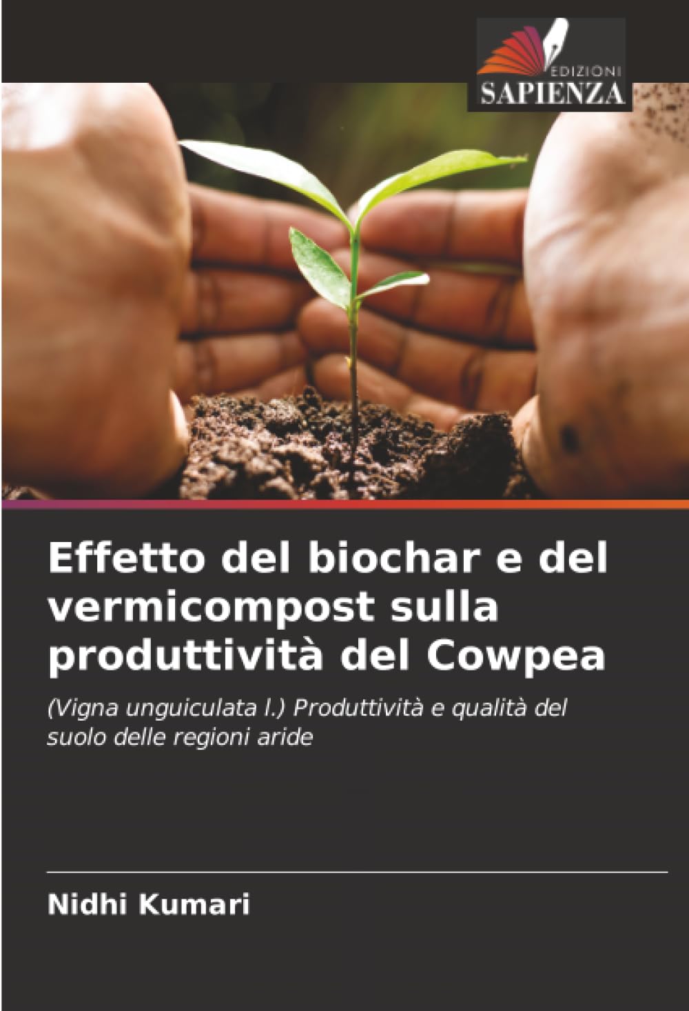 Effetto del biochar e del vermicompost sulla produttività del Cowpea: (Vigna unguiculata l.) Produttività e qualità del suolo delle regioni aride