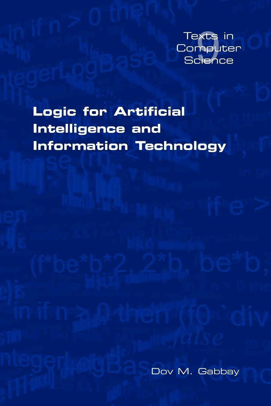 Logic for Artificial Intelligence and Information Technology: v. 9 (Texts in Computer Science)