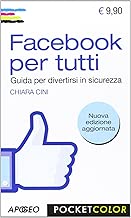 Facebook per tutti Guida per divertirsi in sicurezza