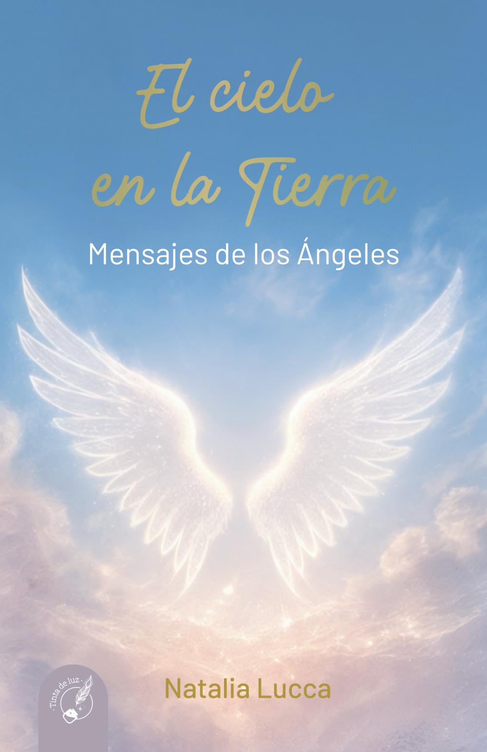 EL CIELO EN LA TIERRA: MENSAJES DE LOS ÁNGELES