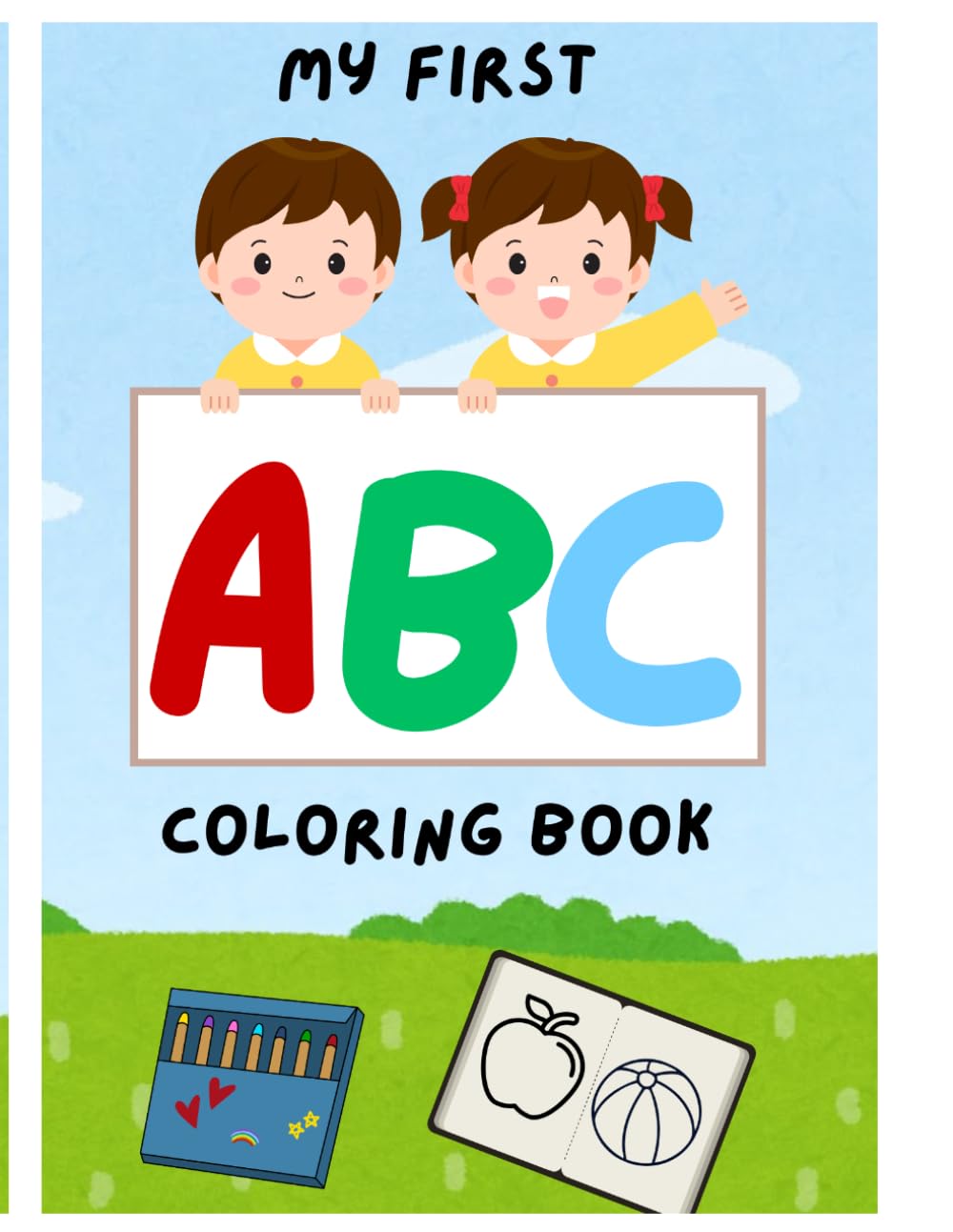 MY FIRST ABC COLORING BOOK: FUN AND SIMPLE ABC COLORING PAGES FOR TODDLERS AND KIDS