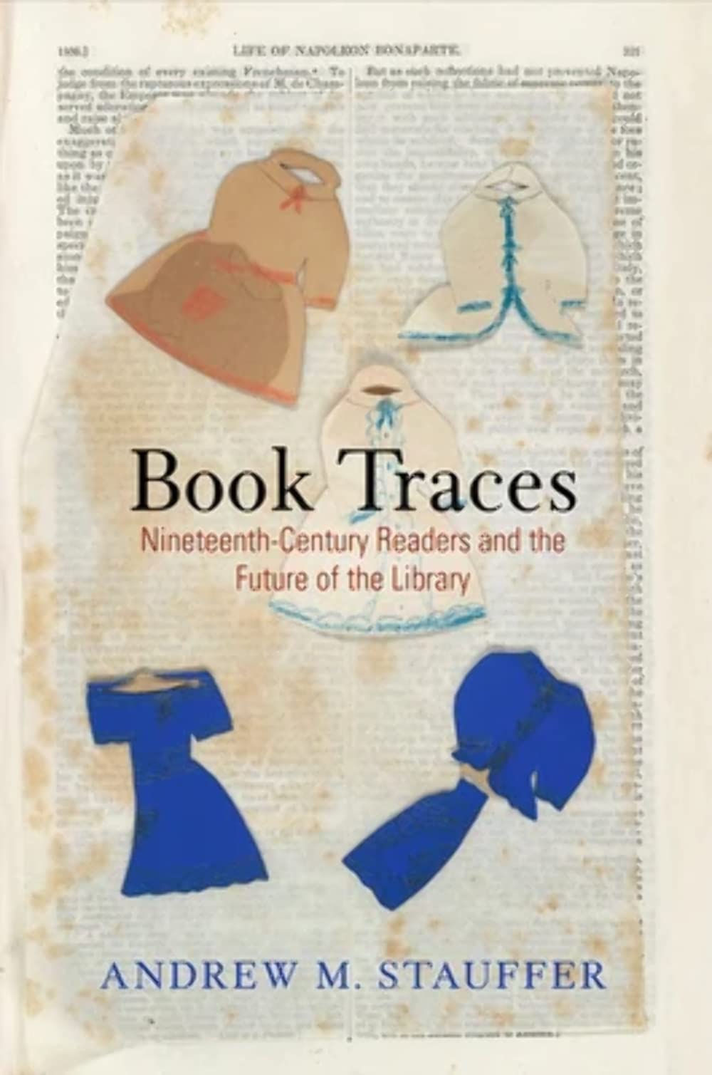 Book Traces: Nineteenth-Century Readers and the Future of the Library (Material Texts)