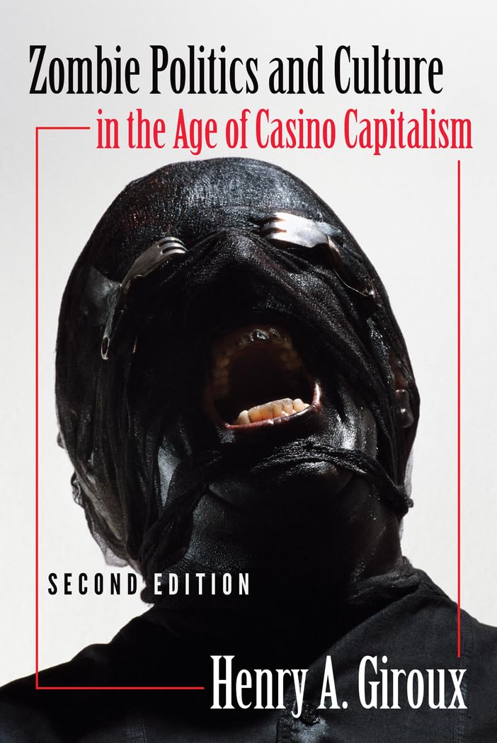 Zombie Politics and Culture in the Age of Casino Capitalism: Second Edition (Popular Culture and Everyday Life)      2nd Edition