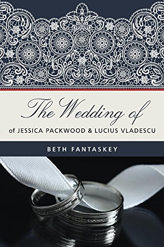 The Wedding of Jessica Packwood and Lucius Vladescu (Jessica's Guide Book 3) (English Edition)