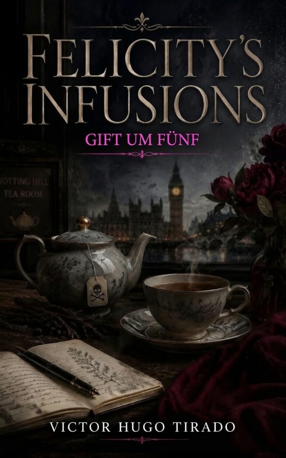 Felicity’s infusions – Gift um Fünf: Ein fesselnder britischer Cosy-Krimi mit einer Hobby-Ermittlerin in Notting Hill — Mord, Tee und Geheimnisse im Herzen Londons