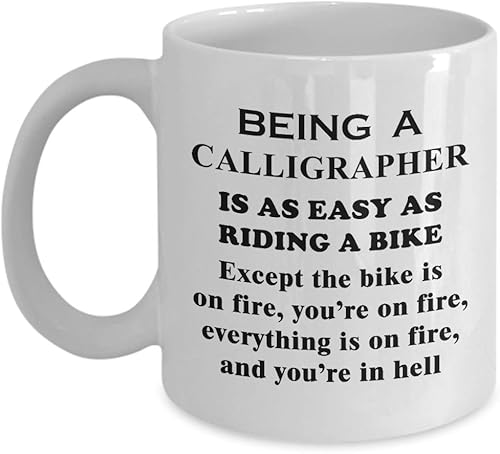 Gifts for Being a Calligrapher Coffee Mug Tea Cup - Calligraphy Hobby Lettering Design Artist Calligraphic Lover Funny Cute Gag Appreciation Idea -