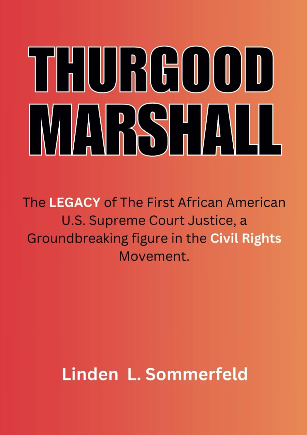 THURGOOD MARSHALL: The LEGACY of The first African American U.S. Supreme Court Justice, a groundbreaking figure in the civil rights movement. ... POLITICIANS WHO REDEFINED POLITICS IN U.S)