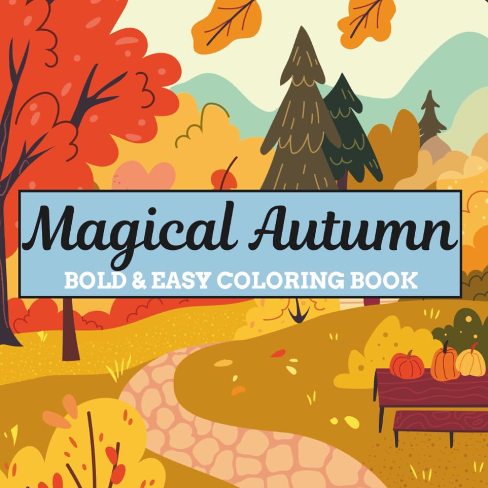 Magical Autumn: A bold and easy coloring book featuring designs celebrating the season of fall.