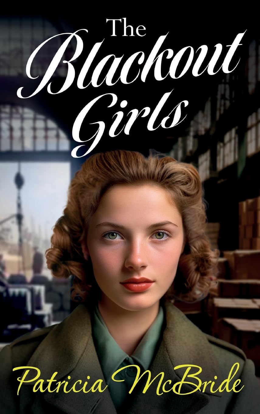The Blackout Girls: A heartbreaking, emotional wartime saga series from Patricia McBride for 2024 (Lily Baker Series, 4)