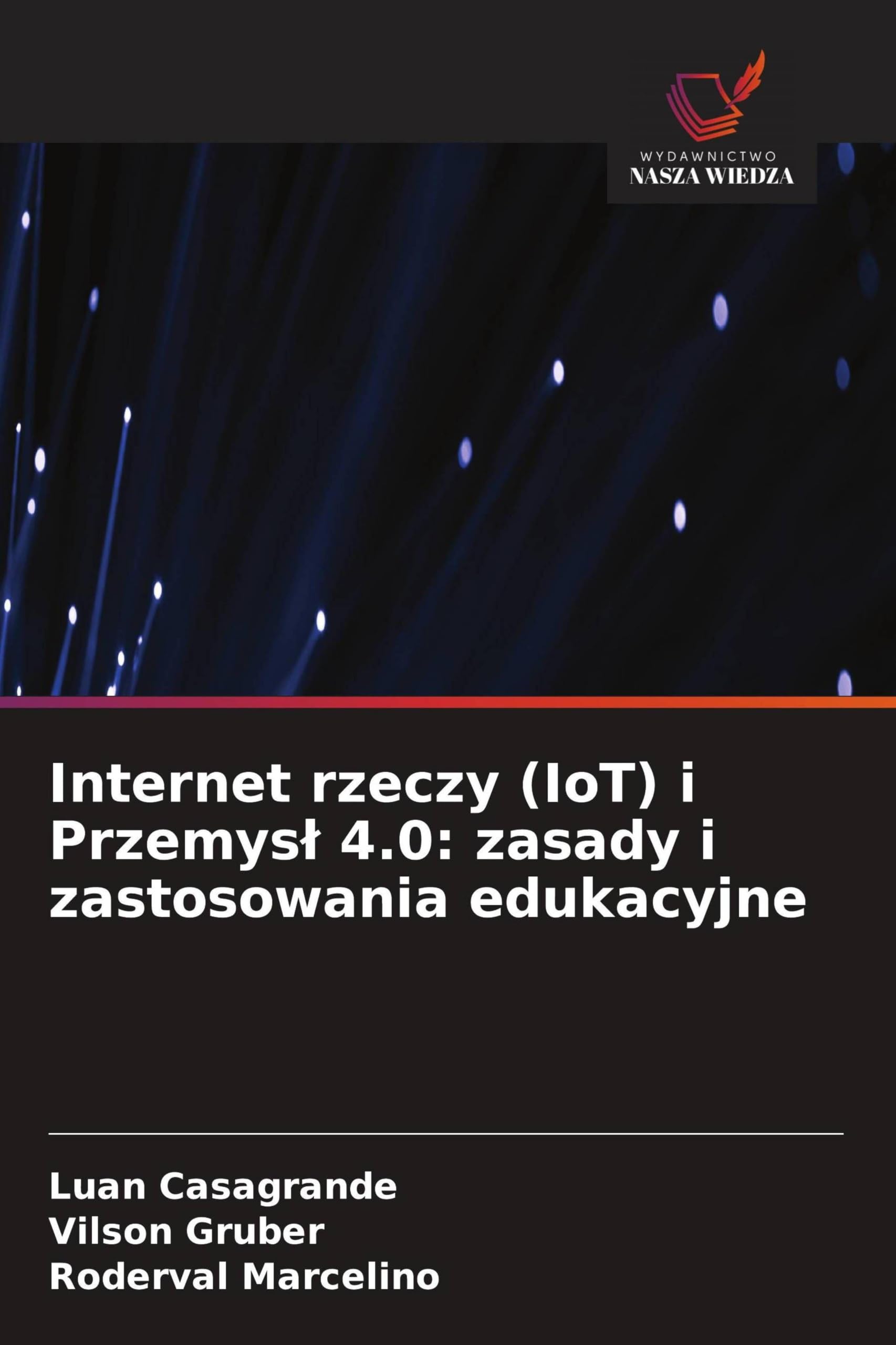 Internet rzeczy (IoT) i Przemys¿ 4.0: zasady i zastosowania edukacyjne