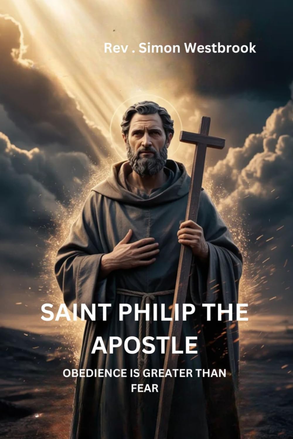 SAINT PHILIP THE APOSTLE: Obedience Is Greater Than Fear