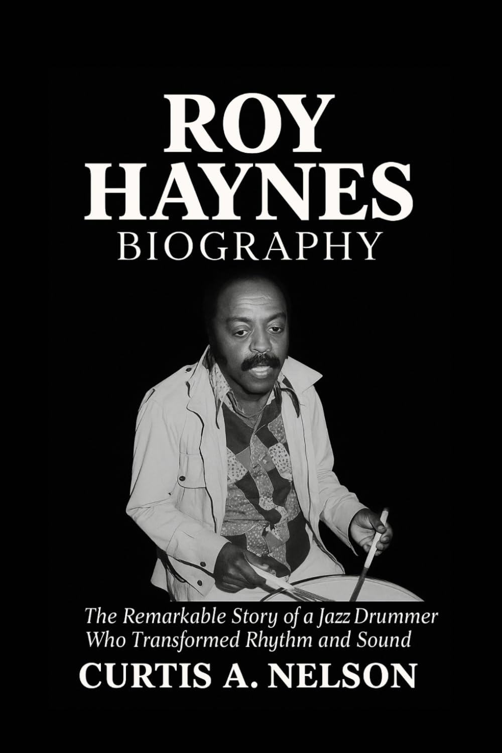 Roy Haynes Biography: The Remarkable Story of a Jazz Drummer Who Transformed Rhythm and Sound