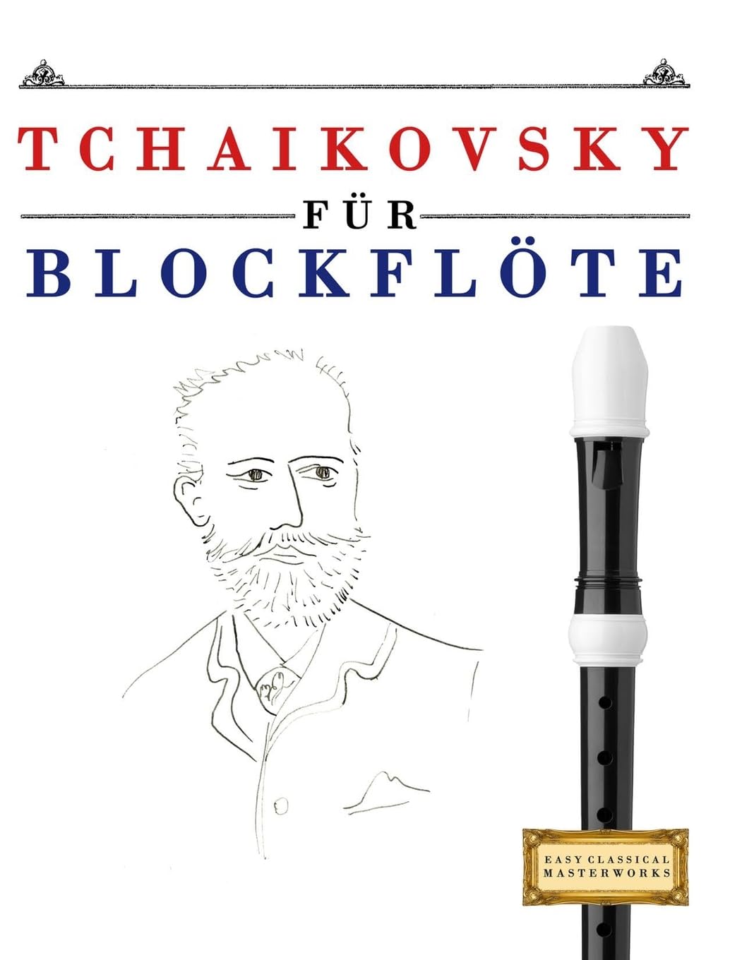 Tchaikovsky für Blockflöte: 10 Leichte Stücke für Blockflöte Anfänger Buch