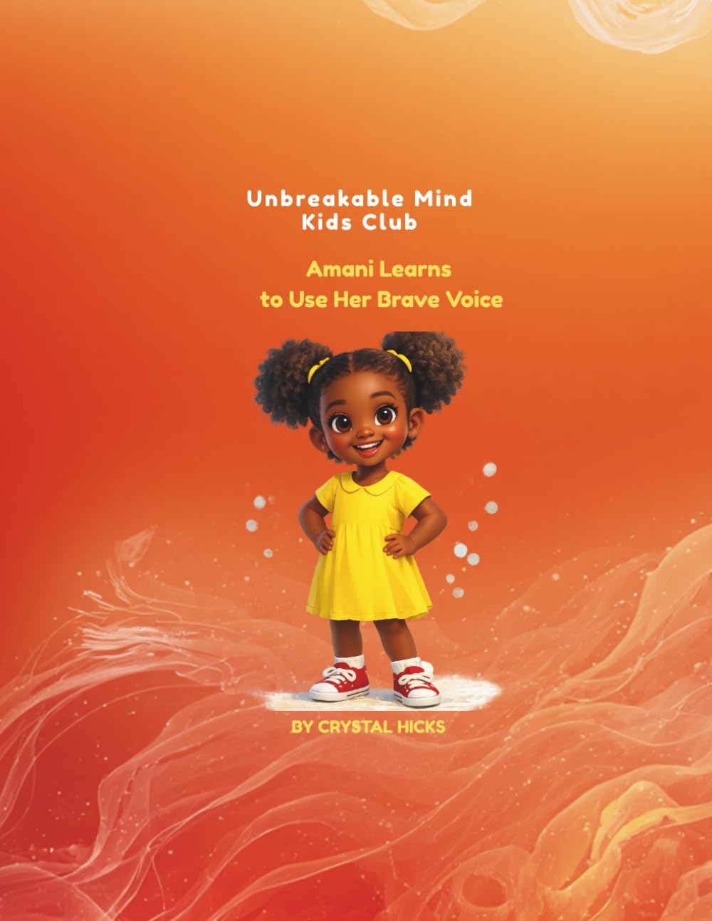 Amani Learns to Use Her Brave Voice: Unbreakable Mind Kids Club: 1