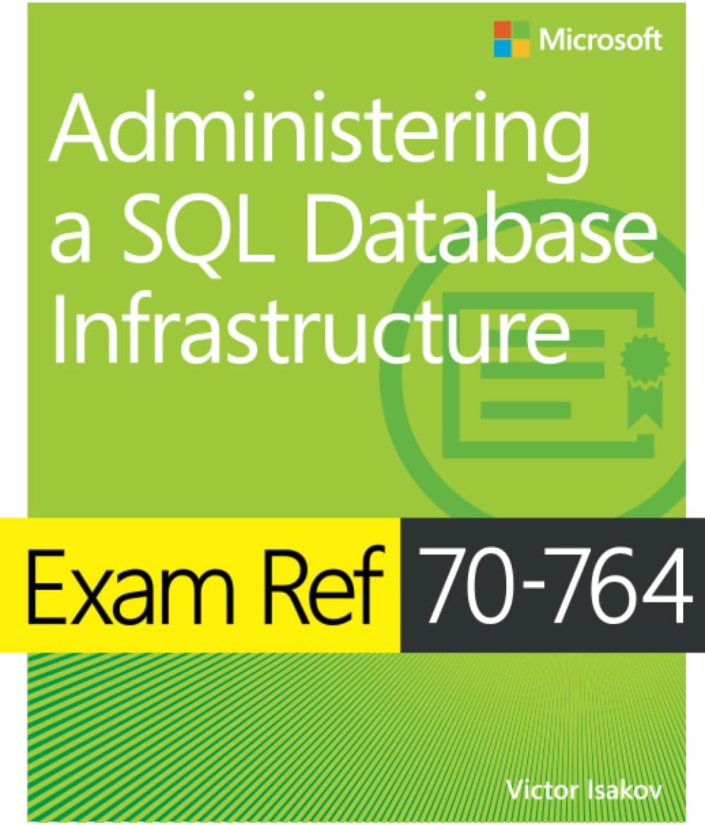 Exam Ref 70-764 Administering a SQL Database Infrastructure Paperback – 6 Nov. 2017