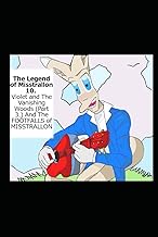 The Legend of Misstrallon 10.: Violet and The Vanishing Woods (Part 3.) And The FOOTFALLS of MISSTRALLON (Aeons of Light)