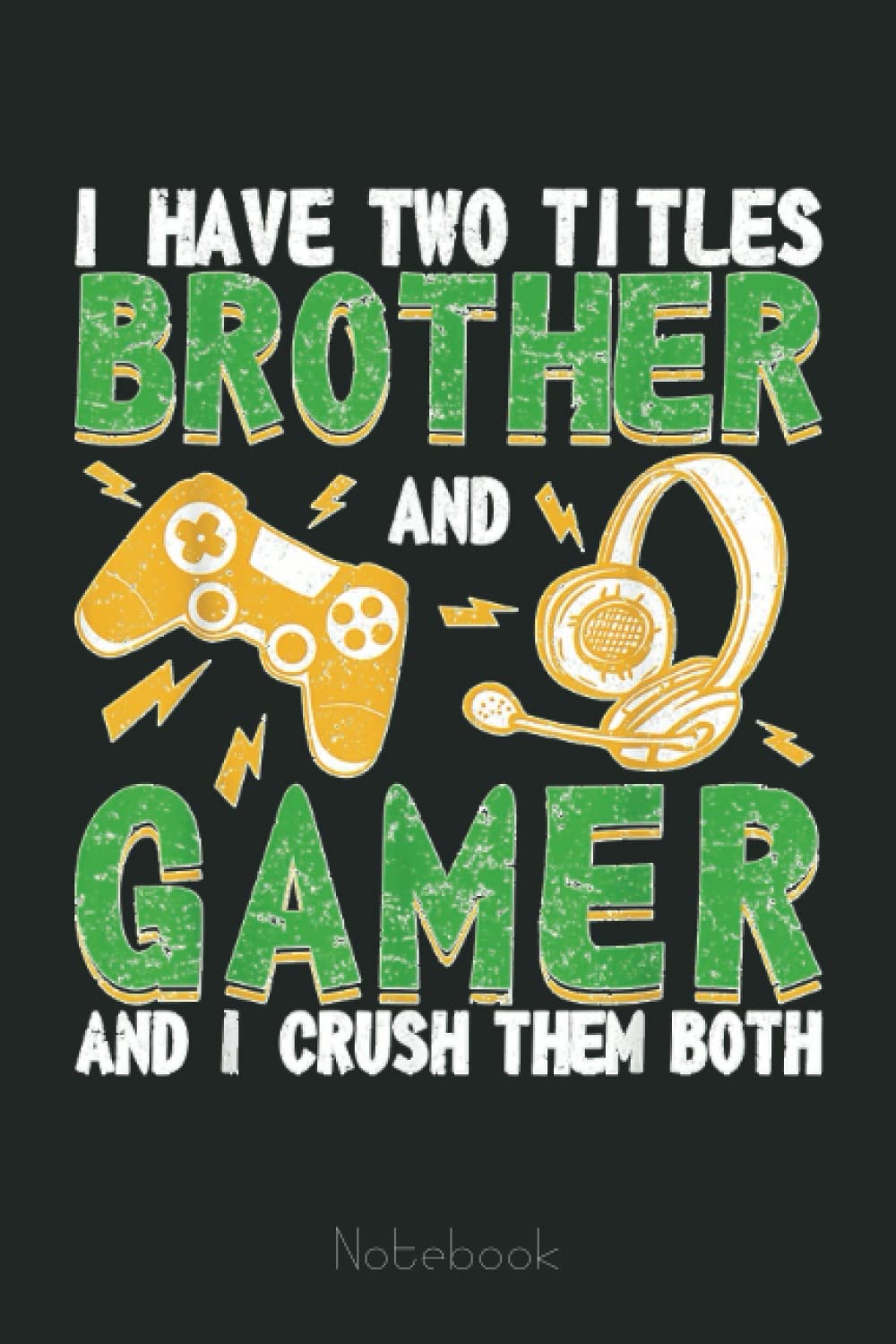 Gamer Boys Kids Video Games Lover Brother Gaming Notebook: Video Games Notebook and Tracker: Gamer's Journal Designed To Record Current and Future