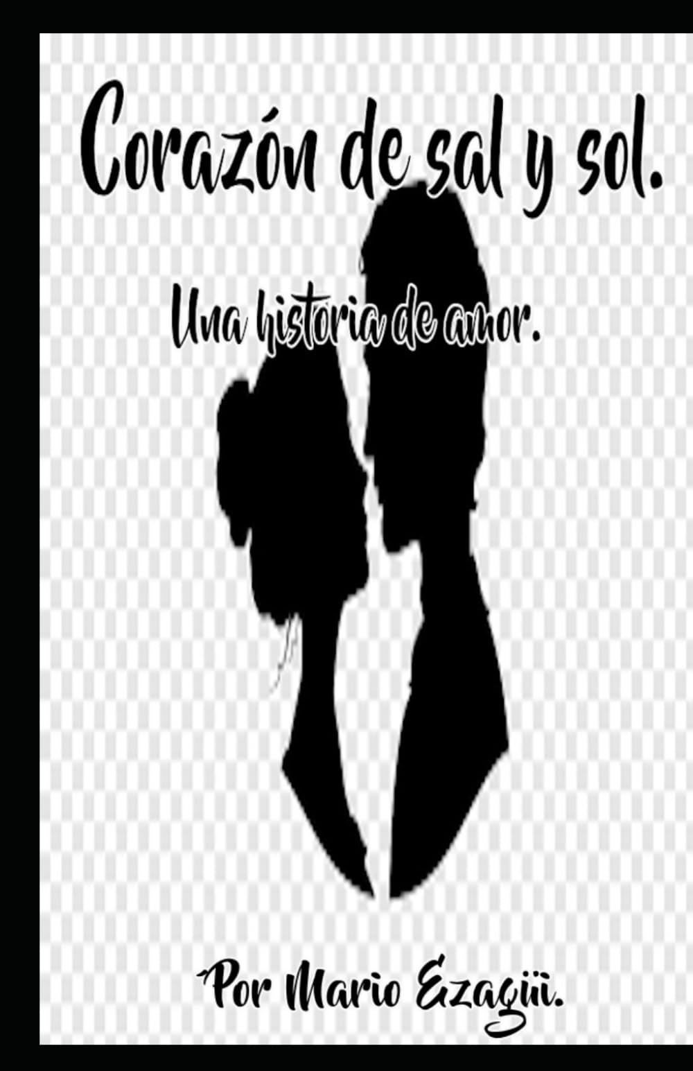 CORAZÓN DE SAL Y SOL. UNA HISTORIA DE AMOR.
