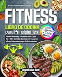 Libro de Cocina Fitness para Principiantes: Recetas Rápidas y Saludables para Cada Día – 130+ Comidas Sencillas con Imágenes a Todo Color para Apoyar Tu Rutina Activa
