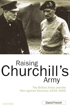 Amazon.com: Raising Churchill's Army: The British Army and the War Amazon.com: Raising Churchill's Army: The British Army and the War