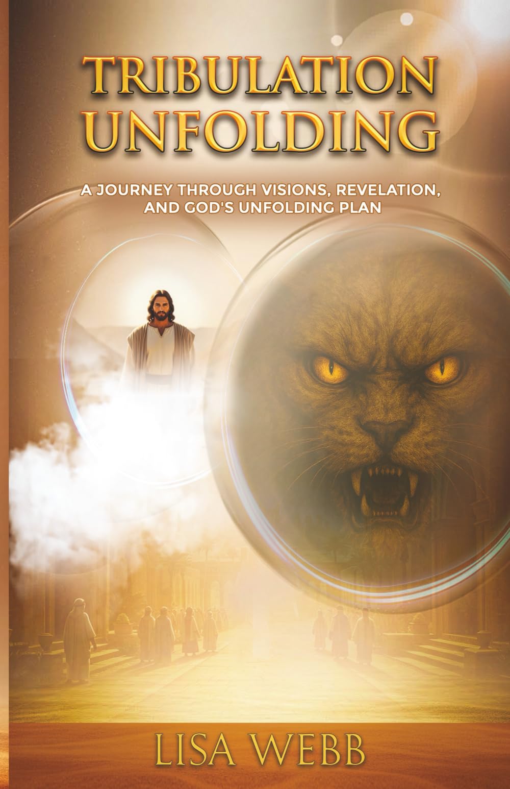 Tribulation Unfolding: A Journey Through Visions, Revelations, and God's Unfolding Plan