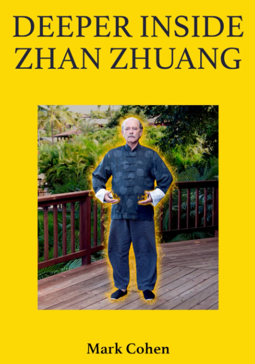 Deeper Inside Zhan Zhuang Amazon.co.uk Cohen, Mark 9798398773286 Books