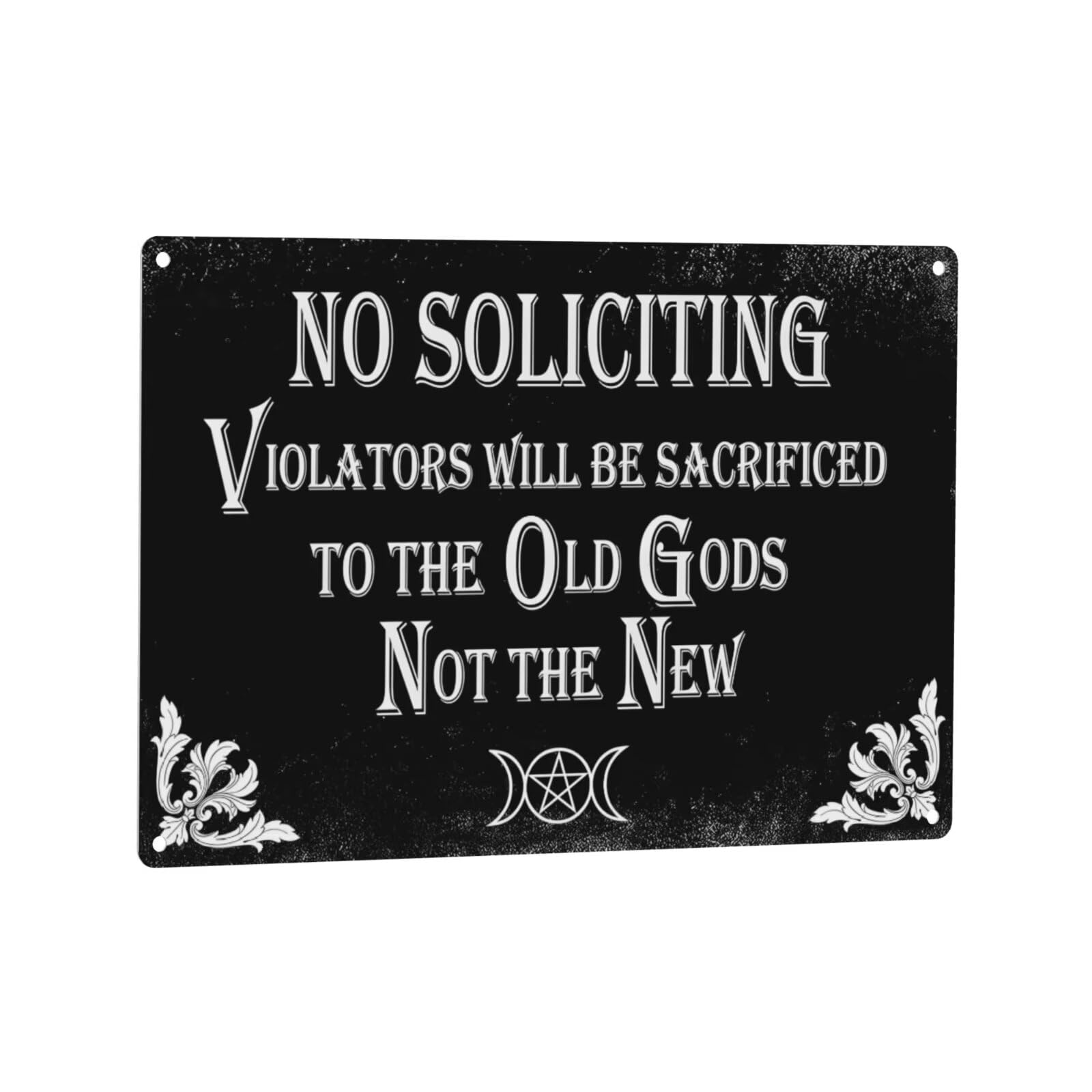 No Soliciting Sign Violators Will Be Sacrificed To The Old Gods Not The New Dark Humor Gothic Decor For Front Door Home Bar Bathroom 8x12 Inch