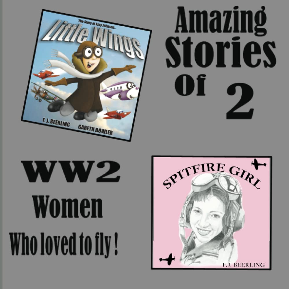 Spitfire Girl & Little Wings: Women who flew during WW2 Jackie Moggridge & Amy Johnson