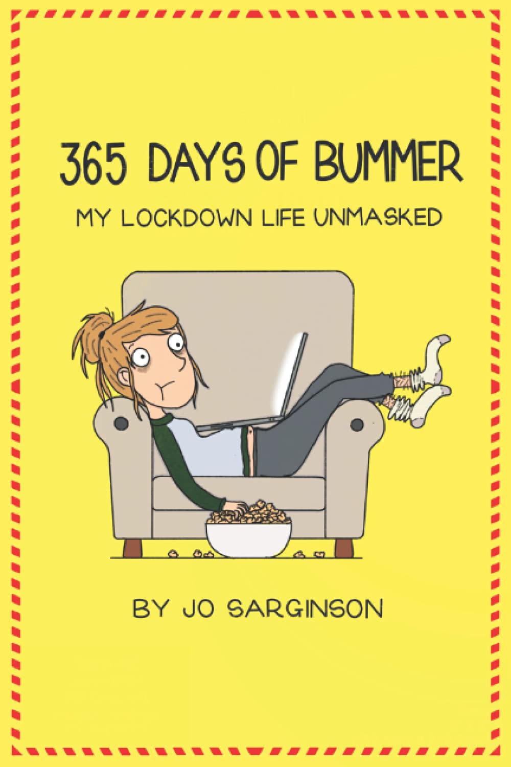 365 Days Of Bummer: My Lockdown Life Unmasked